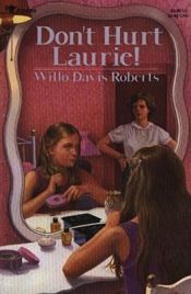 book cover of Don't hurt Laurie! by Willo Davis Roberts
