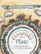 book cover of Passport on a Plate: A Round-the-World Cookbook for Children by Diane Simone Vezza