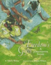 book cover of Freedom's Gifts: A Juneteenth Story by Valerie Wilson Wesley