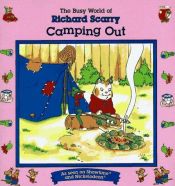 book cover of Richard Scarry: Camping Out (The Busy World of Richard Scarry) by Richard Scarry