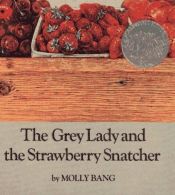 book cover of The Grey Lady and the Strawberry Snatcher by Molly Bang