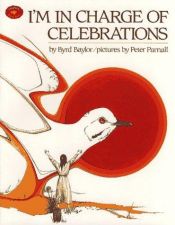 book cover of I'm in Charge of Celebrations by Byrd Baylor