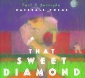 book cover of That sweet diamond : baseball poems by Paul B. Janeczko