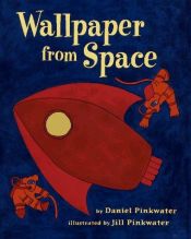 book cover of Wallpaper From Space by Daniel Pinkwater