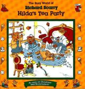 book cover of HILDA'S TEA PARTY: BUSY WORLD RICHARD SCARRY #7 (The Busy World of Richard Scarry) by Richard Scarry