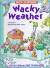 book cover of Wacky Weather ( How It Works Ser.) by John Malam
