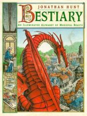 book cover of Bestiary: An Illuminated Alphabet Ofmedieval Beasts by Jonathan Hunt