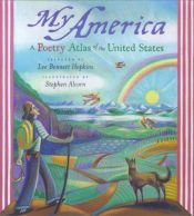 book cover of My America: A Poetry Atlas of the United States by Lee Bennett Hopkins