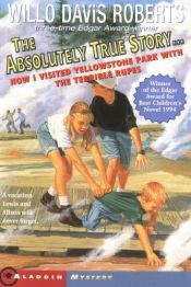 book cover of The Absolutely True Story...How I Visited Yellowstone Park With The Terrible Rupes by Willo Davis Roberts