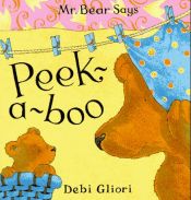 book cover of Mr. Bear Says Peek-a-Boo (Mr. Bear Says Board Books) by Debi Gliori