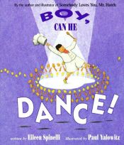 book cover of Boy, He Can Dance! by Eileen Spinelli