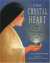 book cover of The Crystal Heart: A Vietnamese Legend by Aaron Shepard