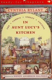 book cover of In Aunt Lucy's Kitchen: Ready-for-Chapters (Cobble Street Cousins), book 1 by Cynthia Rylant