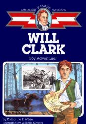 book cover of Will Clark, boy adventurer by Katharine E. Wilkie