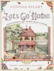 book cover of Let's Go Home: The Wonderful Things About a House by Cynthia Rylant