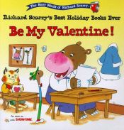book cover of Be my valentine! by Richard Scarry