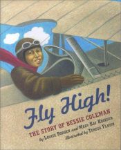 book cover of Fly High! The Story Of Bessie Coleman by Louise Borden