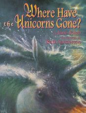book cover of Where have the unicorns gone? by Jane Yolen