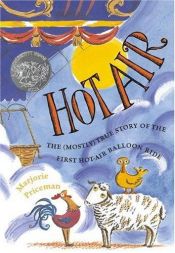 book cover of Hot Air: The (Mostly) True Story of the First Hot-Air Balloon Ride by Marjorie Priceman