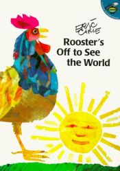 book cover of Rooster's off to see the world by Eric Carle