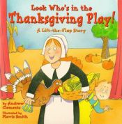 book cover of Look Who's In The Thanksgiving Play!: A Lift-the-Flap Story (Lift-the-Flap Story (Little Simon (Firm)).) by Andrew Clements