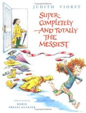 book cover of Super-completely and totally the messiest by Judith Viorst