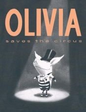book cover of Olivia saves the circus by Ian Falconer