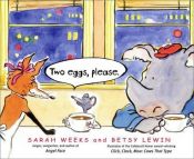 book cover of Two eggs, please by Sarah Weeks