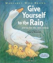 book cover of Give yourself to the rain : poems for the very young by Margaret Wise Brown