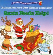 book cover of Santa Needs Help! (The Busy World of Richard Scarry : Richard Scarry's Best Holiday Books Ever) by Richard Scarry