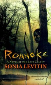 book cover of Roanoke: A Novel of the Lost Colony by Sonia Levitin