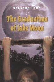 book cover of The Graduation of Jake Moon by Barbara Park