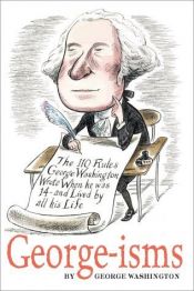 book cover of GEORGE-isms: The 110 Rules George Washington Lived By (J973.41) by George Washington
