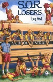 book cover of S. O. R. Losers by Avi