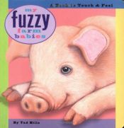 book cover of My Fuzzy Farm Babies: A Book to Touch & Feel by Tad Hills