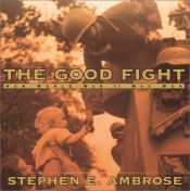 book cover of The good fight by Stephen E. Ambrose