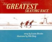 book cover of The Greatest Skating Race : A World War II Story from the Netherlands by Louise Borden