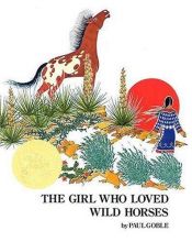book cover of The Girl Who Loved Wild Horses (Richard Jackson Books by Paul Goble