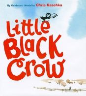 book cover of Little Black Crow by Chris Raschka