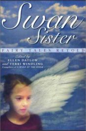 book cover of Swan sister : fairy tales retold by Ellen Datlow