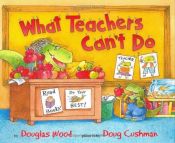 book cover of What Teachers Can't Do by Douglas Wood