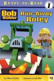 book cover of Bob the Builder Run-Away Roley by Alison Inches