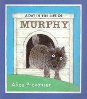 book cover of A Day in the Life of Murphy by Alice Provensen