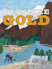 book cover of Klondike gold by Alice Provensen
