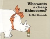 book cover of Who wants a cheap rhinoceros? by Shel Silverstein