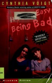 book cover of It's not easy being bad by Cynthia Voigt