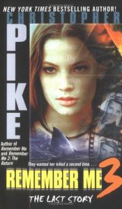 book cover of Remember Me 3: The Last Story by Christopher Pike