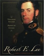 book cover of Robert E. Lee : Virginian soldier, American citizen by James I. Robertson, Jr.