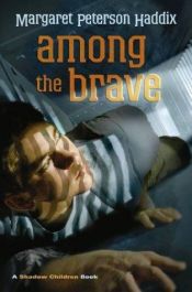 book cover of Among the Brave by Μάργκαρετ Πίτερσον Χάντιξ