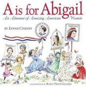 book cover of A is for Abigail by Lynne Cheney